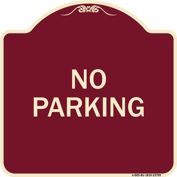 Designer Series Sign-No Parking 2, Burgundy Heavy-Gauge Aluminum Sign, 18" x 18", BU-1818-23789